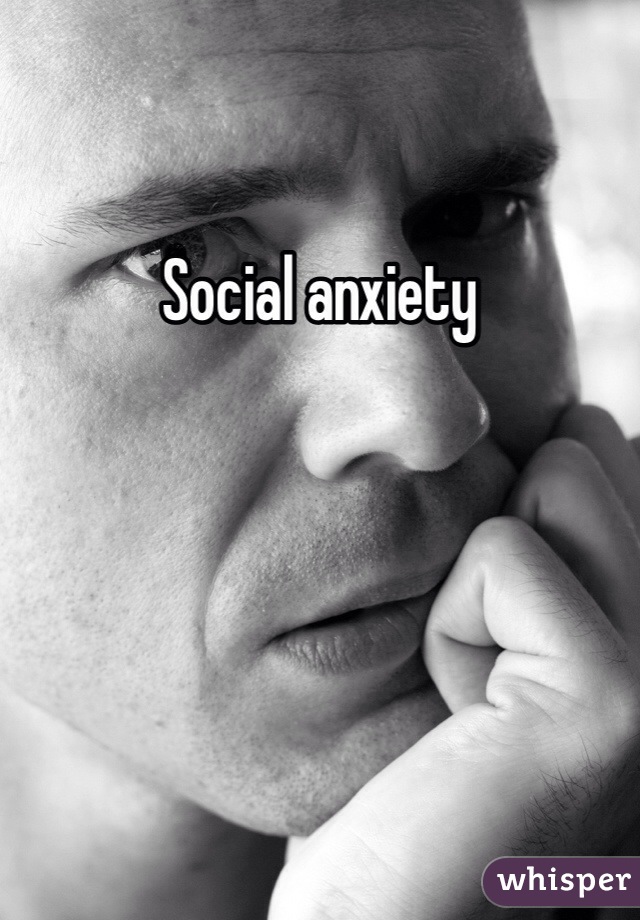 Social anxiety