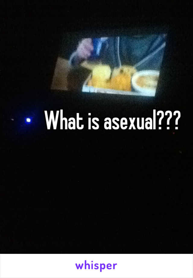 What is asexual???