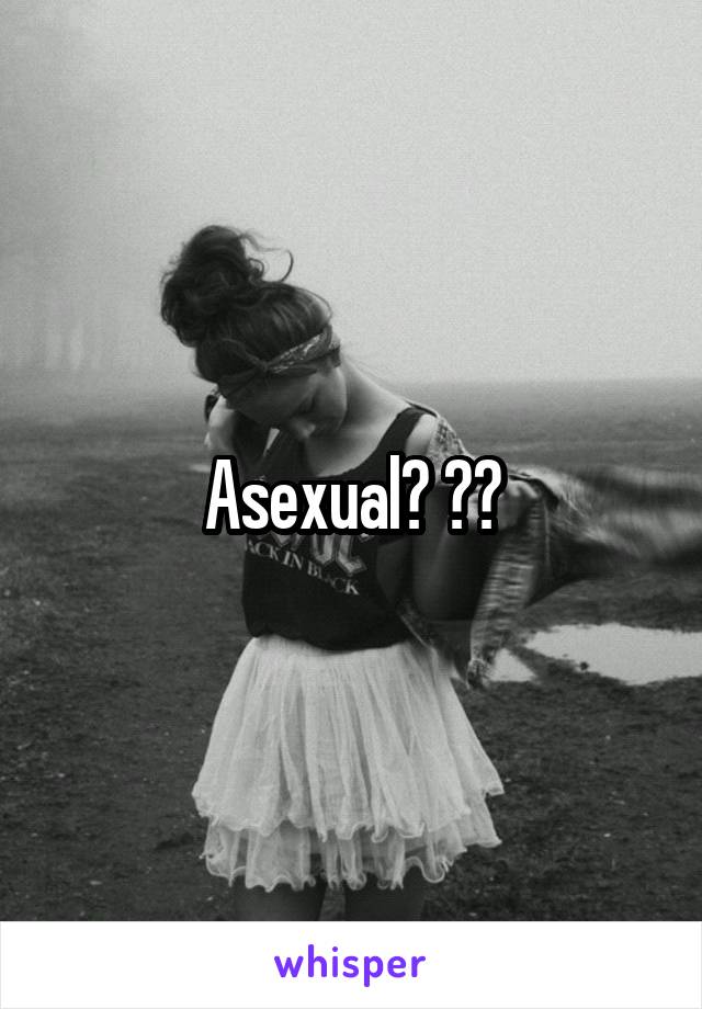 Asexual? 😇🙈