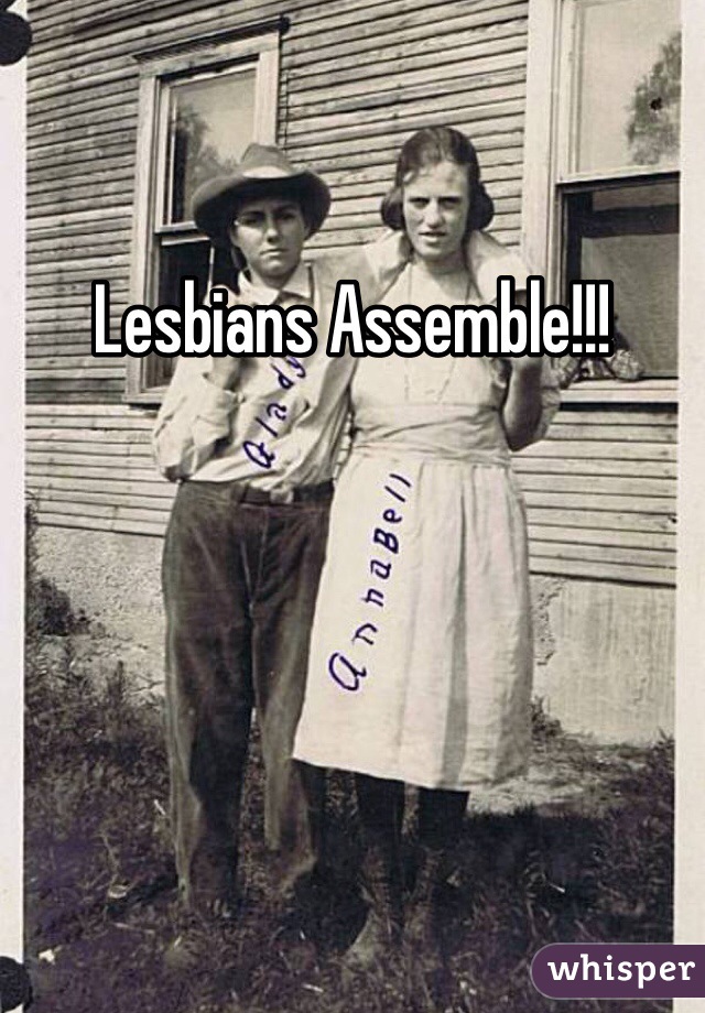 Lesbians Assemble!!! 