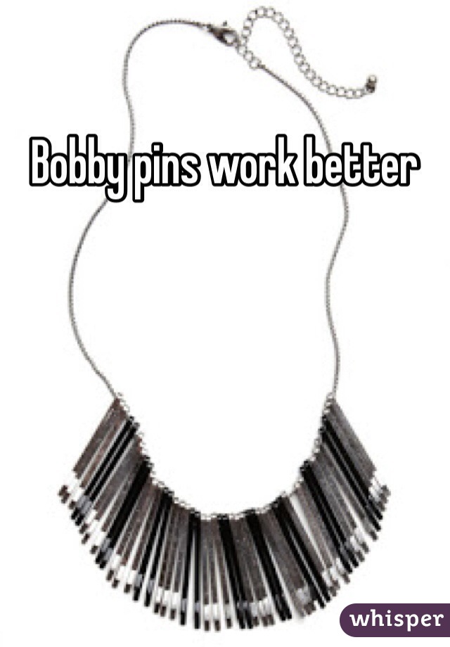 Bobby pins work better