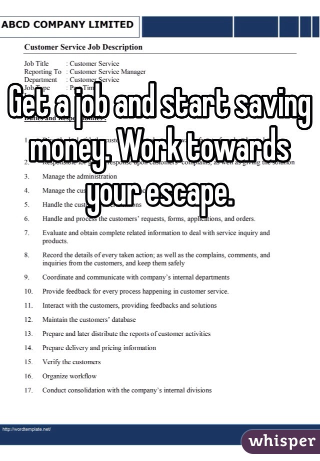 Get a job and start saving money. Work towards your escape. 