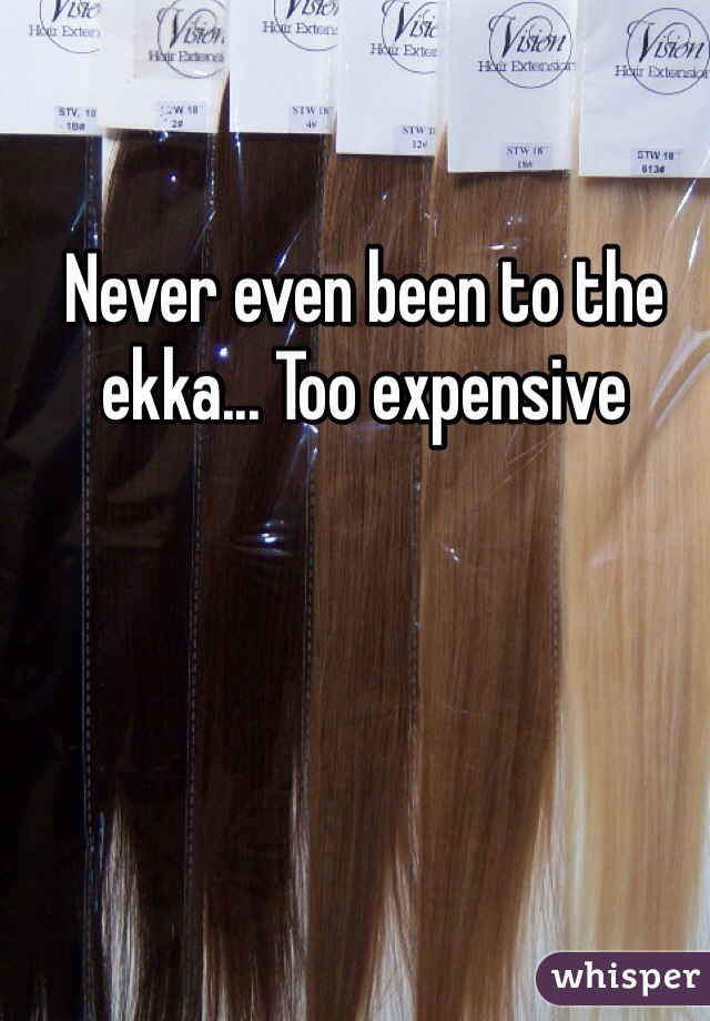 Never even been to the ekka... Too expensive 