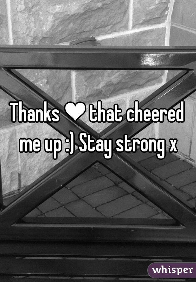 Thanks ❤ that cheered me up :) Stay strong x