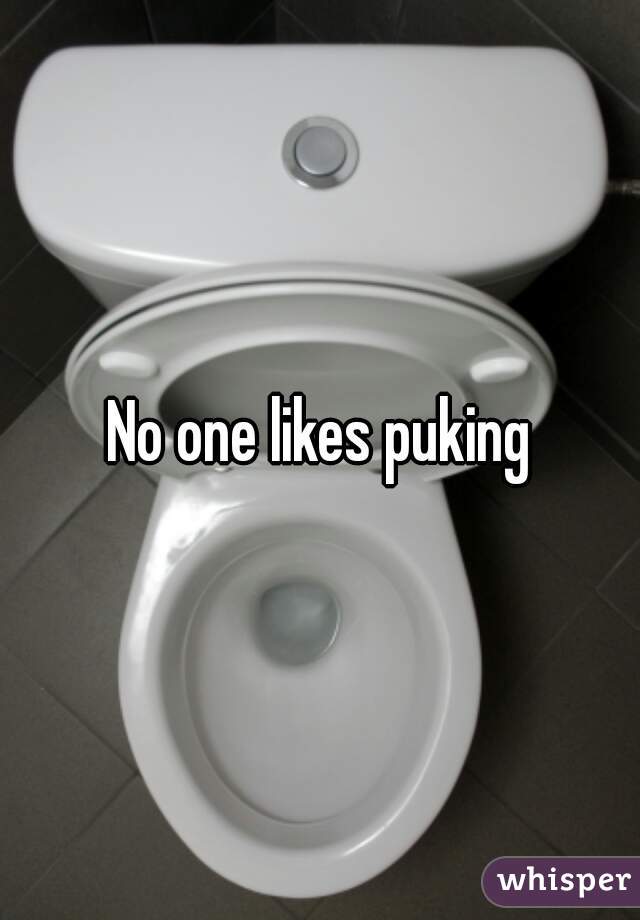 No one likes puking