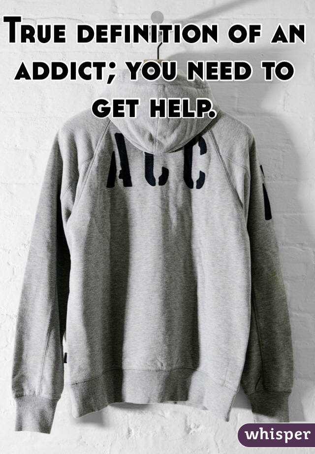 True definition of an addict; you need to get help. 