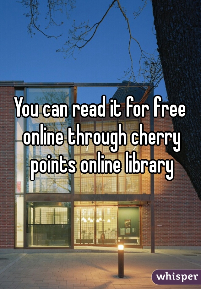 You can read it for free online through cherry points online library