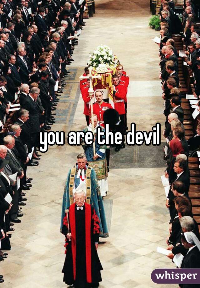 you are the devil