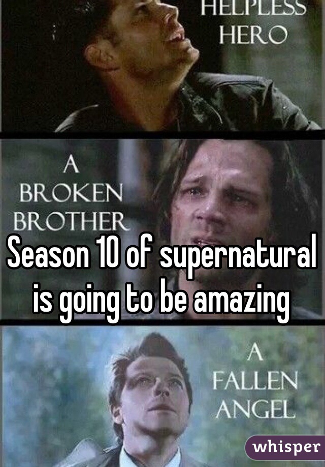 Season 10 of supernatural is going to be amazing 
