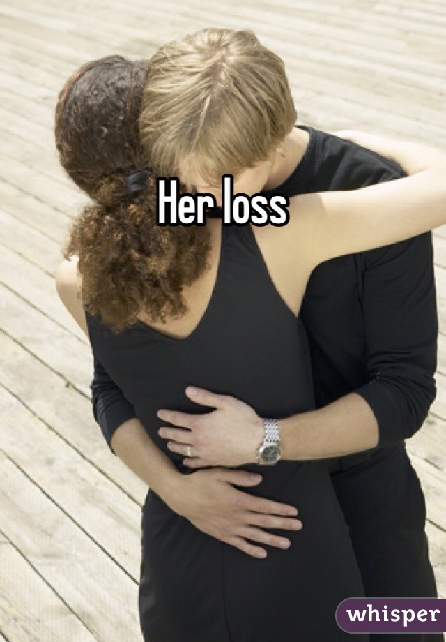 Her loss 