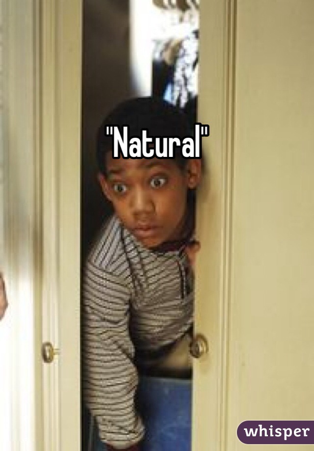 "Natural"