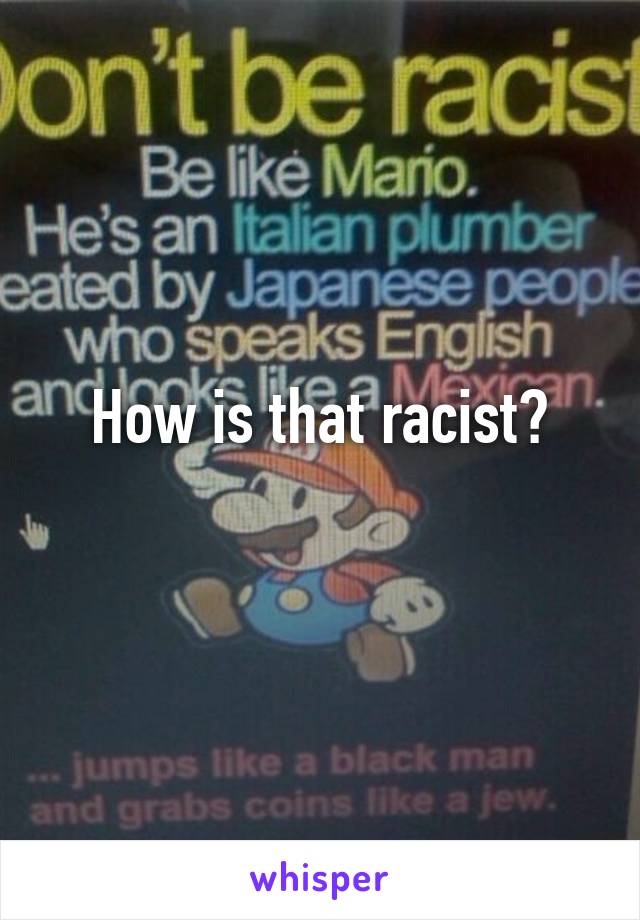 How is that racist?
