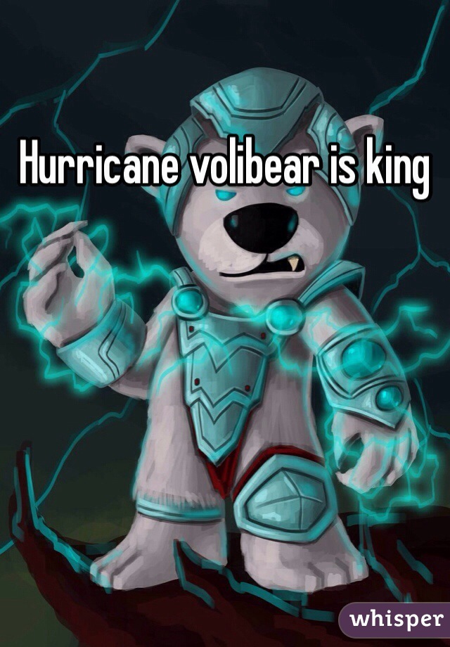 Hurricane volibear is king