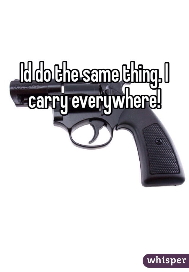 Id do the same thing. I carry everywhere!