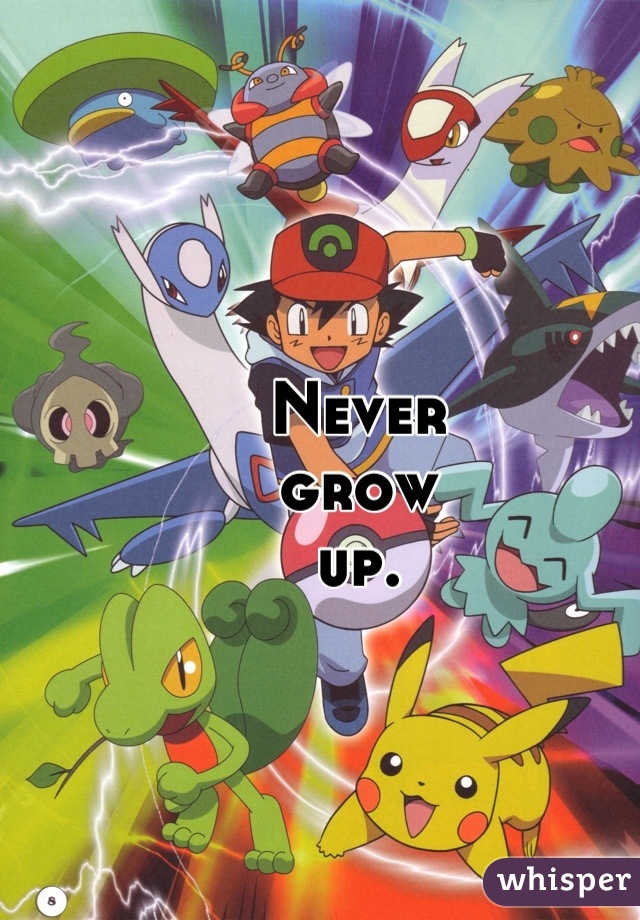 Never 
grow
up.