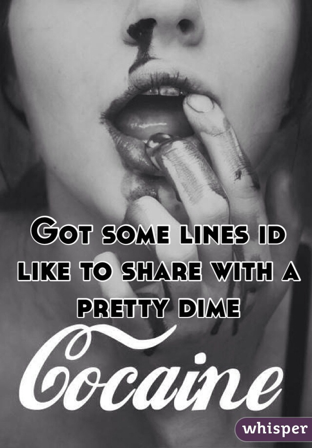 Got some lines id like to share with a pretty dime