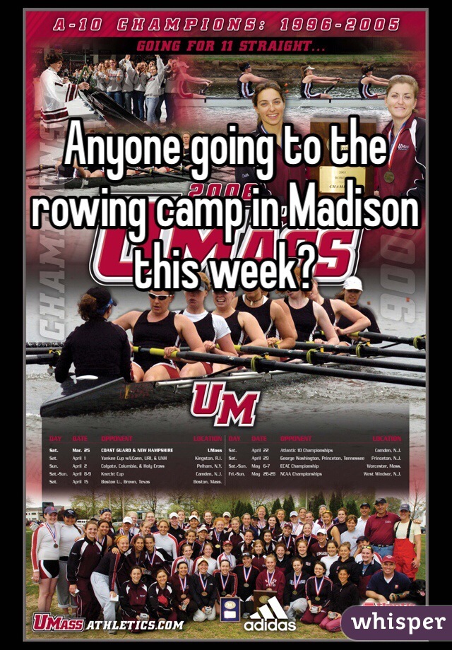 Anyone going to the rowing camp in Madison this week?
