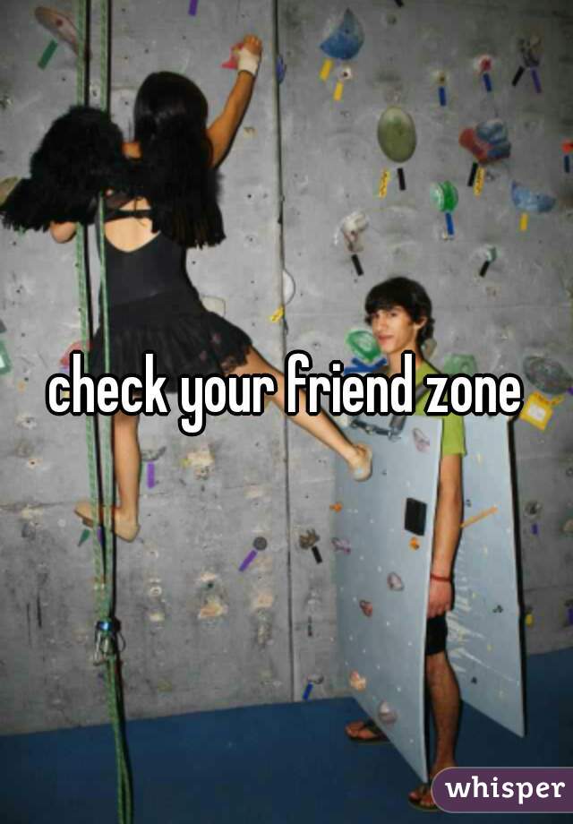 check your friend zone