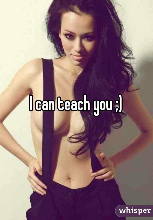 I can teach you ;)
