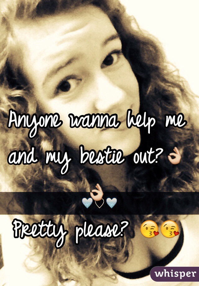Anyone wanna help me and my bestie out?👌👌
Pretty please? 😘😘