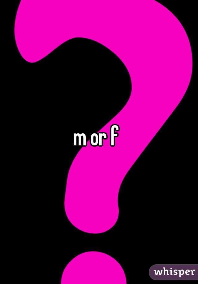 m or f 