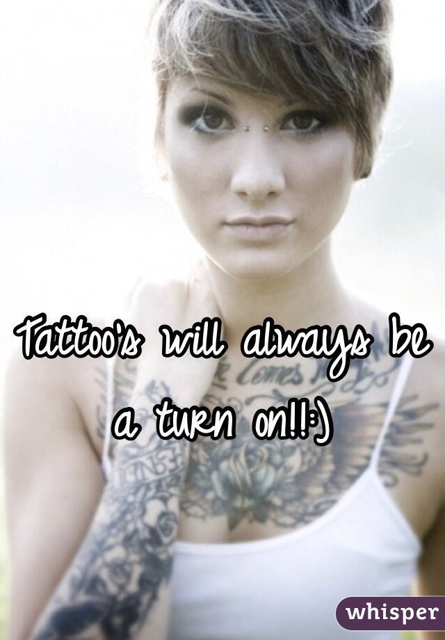 Tattoo's will always be a turn on!!:)