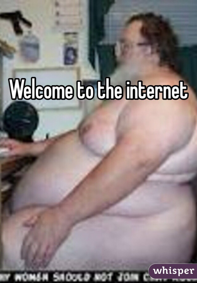 Welcome to the internet 