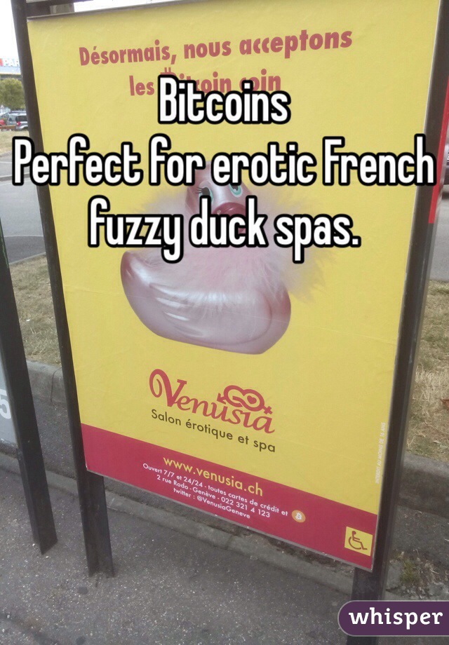 Bitcoins
Perfect for erotic French fuzzy duck spas.