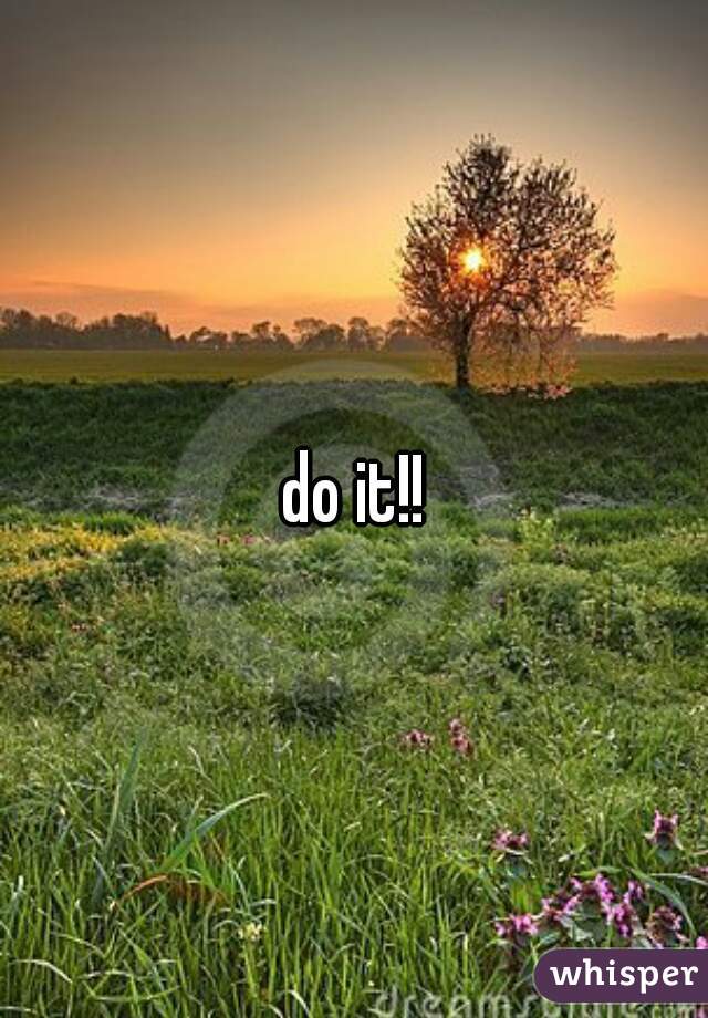 do it!!