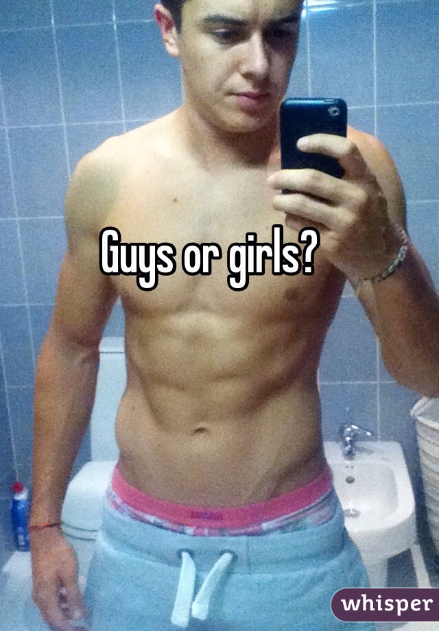 Guys or girls?