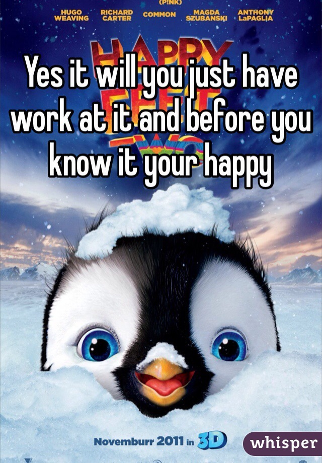 Yes it will you just have work at it and before you know it your happy 