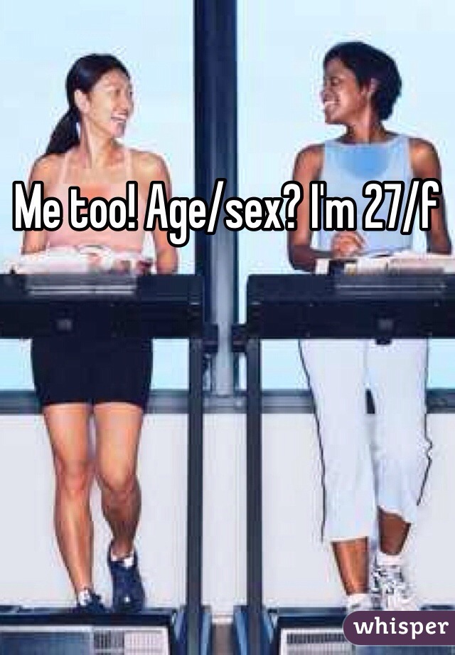 Me too! Age/sex? I'm 27/f
