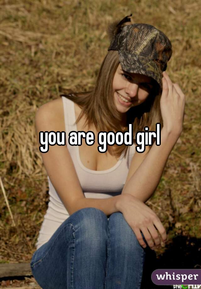 you are good girl