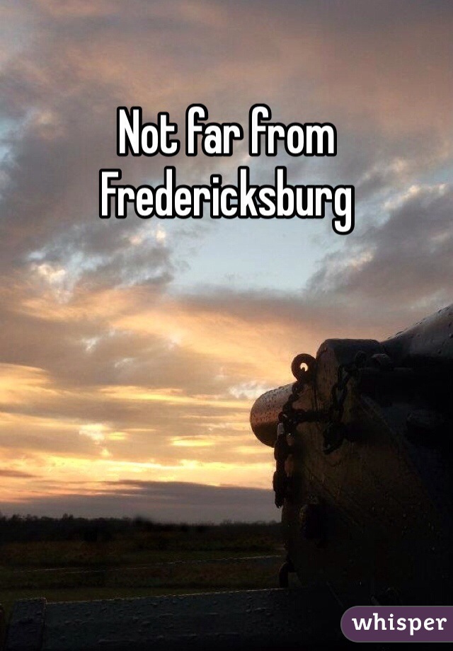 Not far from Fredericksburg 
