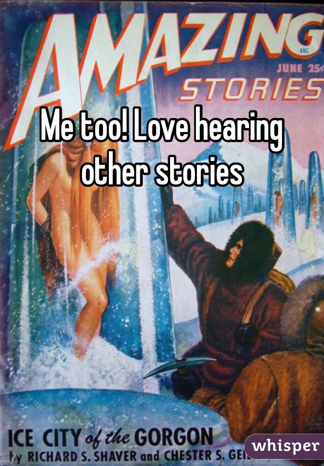 Me too! Love hearing other stories