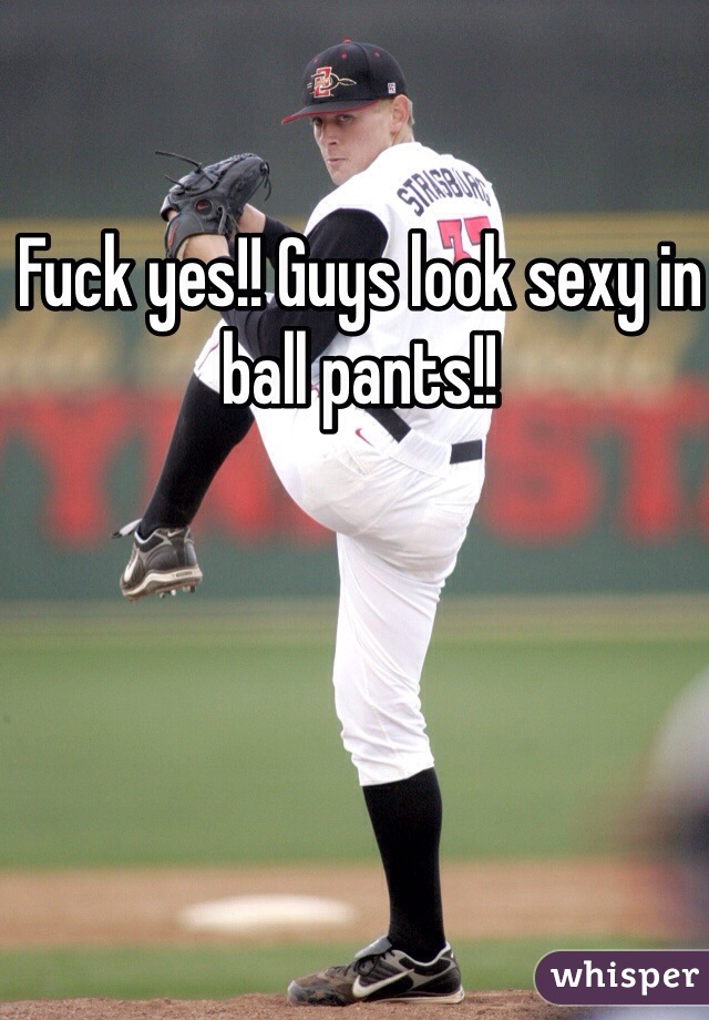 Fuck yes!! Guys look sexy in ball pants!!