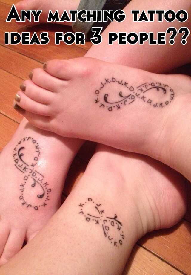 Any matching tattoo ideas for 3 people??
