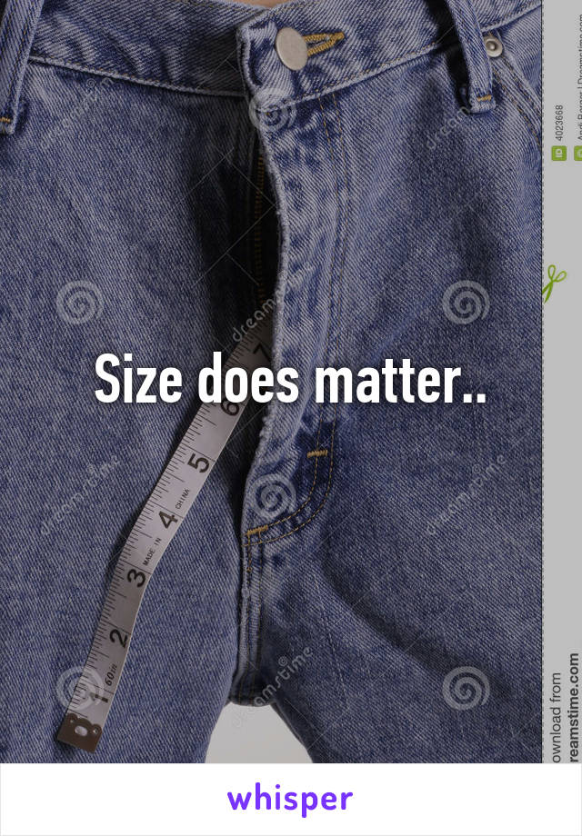 Size does matter..
