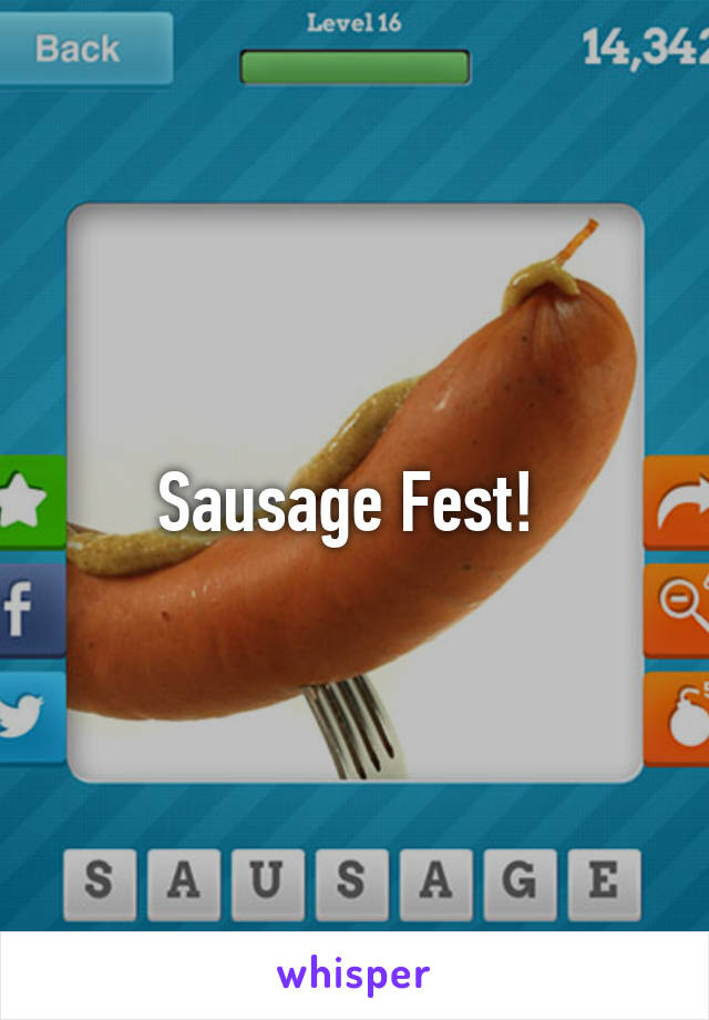 Sausage Fest! 