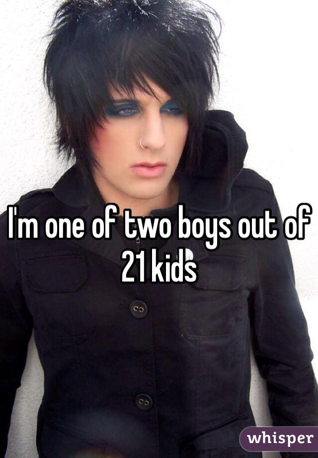 I'm one of two boys out of 21 kids