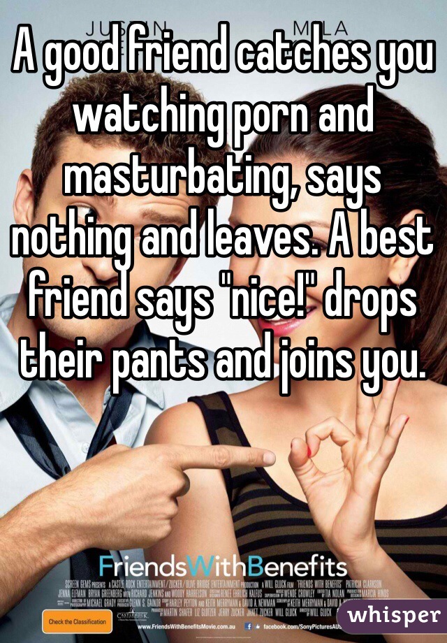 Friend Catches - A good friend catches you watching porn and masturbating, says nothing and  leaves. A best friend