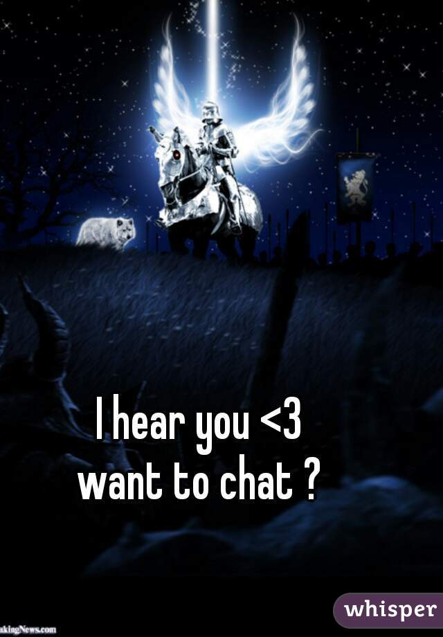 I hear you <3 
want to chat ? 
