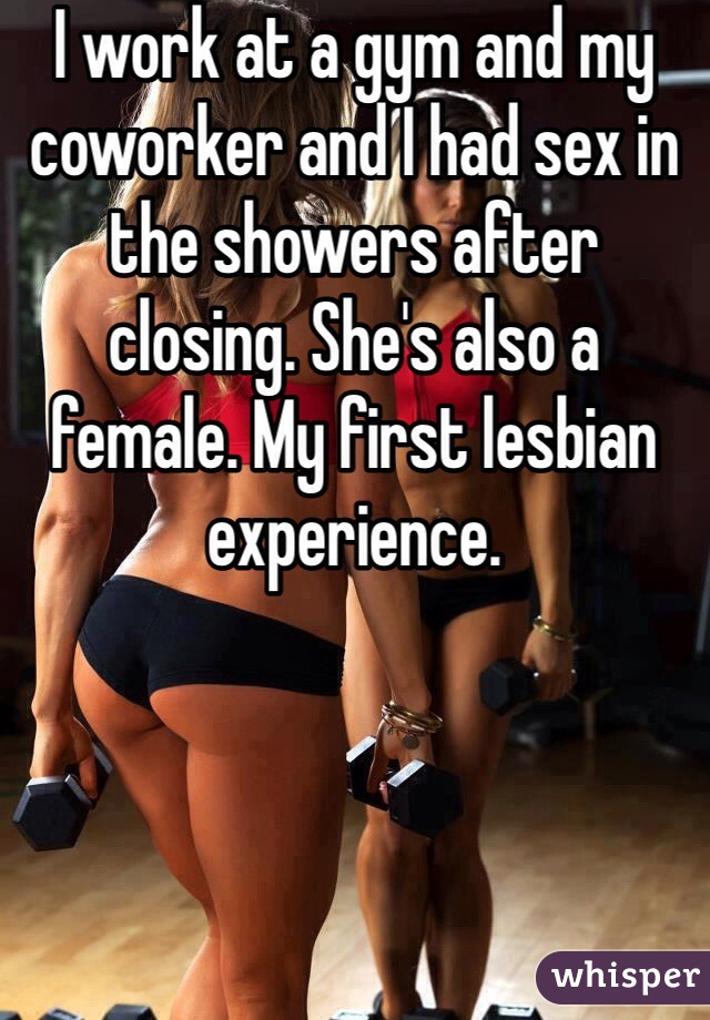 I work at a gym and my coworker and I had sex in the showers after