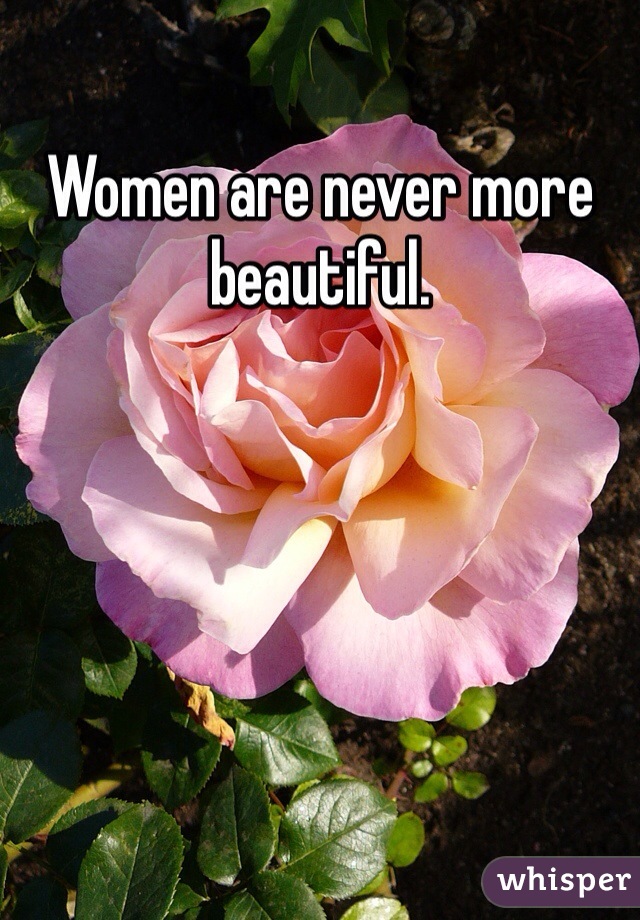 Women are never more beautiful.