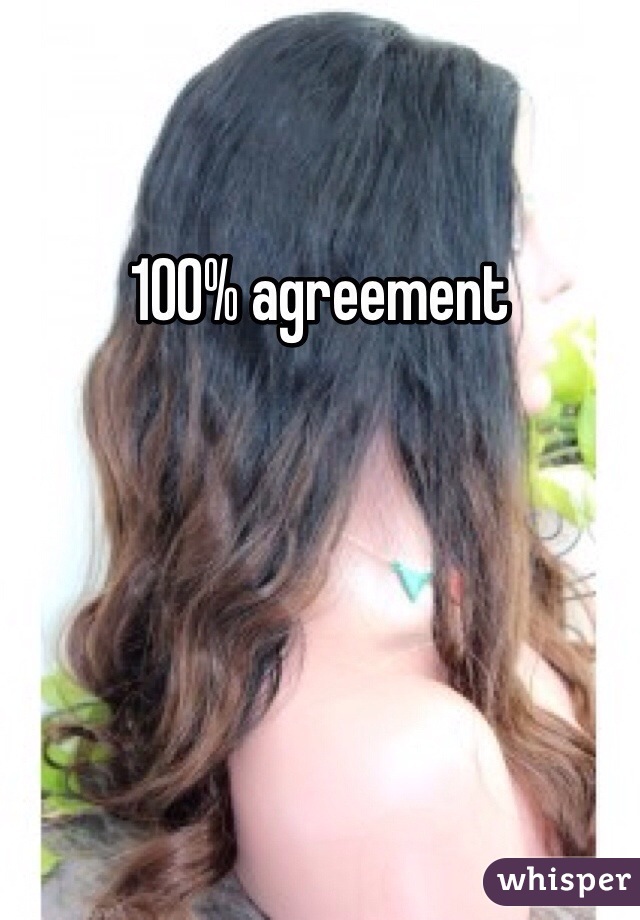 100% agreement 