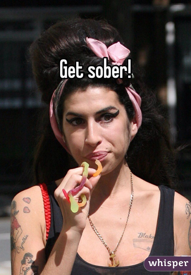 Get sober! 