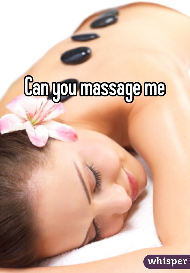 Can you massage me