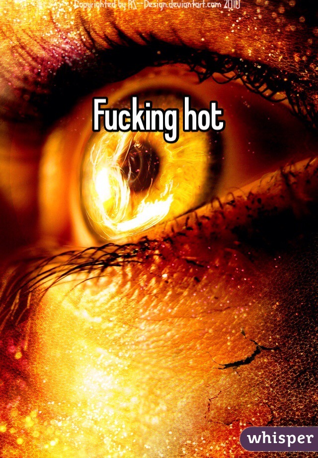 Fucking hot