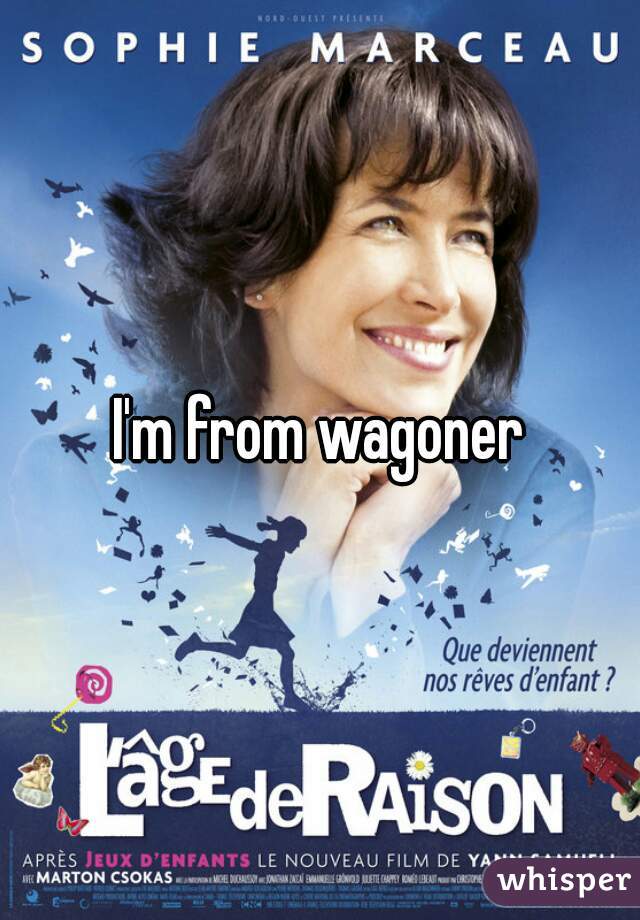 I'm from wagoner