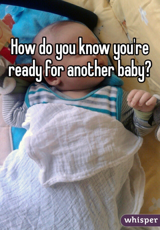 How do you know you're ready for another baby?